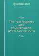 The 'real Property Acts' of Queensland: (With Annotations), Queensland 