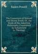 The Connexion of Natural and Divine Truth: Or, the Study of the Inductive Philosophy, Considered As Subservient to Theology, Baden Powell 