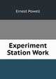 Experiment Station Work, Ernest Powell 