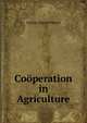 Cooperation in Agriculture, George Harold Powell 