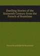 Duelling Stories of the Sixteenth Century from the French of Brantome, Pierre Bourdeille De Brant?me 