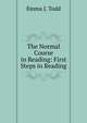 The Normal Course in Reading: First Steps in Reading, Emma J. Todd 