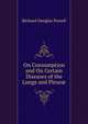 On Consumption and On Certain Diseases of the Lungs and Pleur?, Richard Douglas Powell 