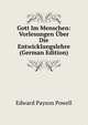 Gott Im Menschen: Vorlesungen Uber Die Entwicklungslehre (German Edition), Edward Payson Powell 
