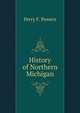 History of Northern Michigan, Perry F. Powers 