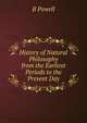 History of Natural Philosophy from the Earliest Periods to the Present Day, B Powell 