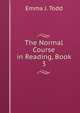 The Normal Course in Reading, Book 3, Emma J. Todd 