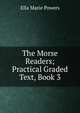 The Morse Readers; Practical Graded Text, Book 3, Ella Marie Powers 