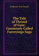 The Tale of Thrond of Gate: Commonly Called Faereyinga Saga, Frederick York Powell 