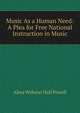 Music As a Human Need: A Plea for Free National Instruction in Music, Alma Webster Hall Powell 