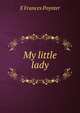 My little lady, E Frances Poynter 