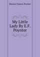 My Little Lady By E.F. Poynter., Eleanor Frances Poynter 