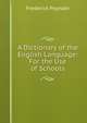 A Dictionary of the English Language: For the Use of Schools, Frederick Poynder 