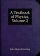 A Textbook of Physics, Volume 2, John Henry Poynting 