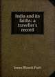 India and its faiths: a traveller's record, James Bissett Pratt 