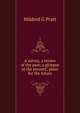 A survey, a review of the past; a glimpse at the present; plans for the future, Mildred G Pratt 