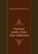 Poetical works. Now first collected, Winthrop Mackworth Praed 