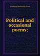 Political and occasional poems;, Winthrop Mackworth Praed 