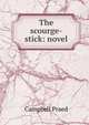 The scourge-stick: novel, Campbell Praed 