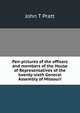 Pen-pictures of the officers and members of the House of Representatives of the twenty-sixth General Assembly of Missouri, John T Pratt 