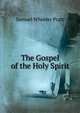 The Gospel of the Holy Spirit, Samuel Wheeler Pratt 
