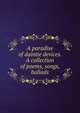 A paradise of daintie devices. A collection of poems, songs, ballads, 