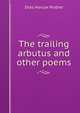 The trailing arbutus and other poems, Silas Hancox Prather 
