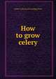 How to grow celery, Arthur L] [from old catalog] [Pratt 