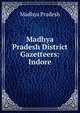 Madhya Pradesh District Gazetteers: Indore, Madhya Pradesh 