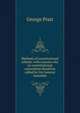 Methods of constitutional reform: with reasons why no constitutional convention should be called by the General Assembly, George Pratt 