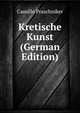 Kretische Kunst (German Edition), Camillo Praschniker 