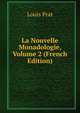 La Nouvelle Monadologie, Volume 2 (French Edition), Louis Prat 