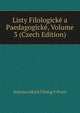 Listy Filologicke a Paedagogicke, Volume 3 (Czech Edition), Jednota eskych Filolog V Praze 