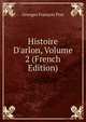 Histoire D'arlon, Volume 2 (French Edition), Georges Francois Prat 