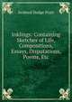 Inklings: Containing Sketches of Life, Compositions, Essays, Disputations, Poems, Etc, Seabred Dodge Pratt 