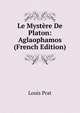 Le Mystere De Platon: Aglaophamos (French Edition), Louis Prat 