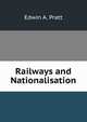 Railways and Nationalisation, Pratt, Edwin A. 