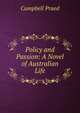 Policy and Passion: A Novel of Australian Life, Campbell Praed 