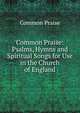 Common Praise: Psalms, Hymns and Spiritual Songs for Use in the Church of England, Common Praise 