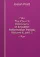 The Church Historians of England: Reformation Period, Volume 6, part 1, Josiah Pratt 