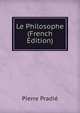Le Philosophe (French Edition), Pierre Pradie 