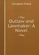 Outlaw and Lawmaker: A Novel, Campbell Praed 