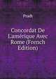 Concordat De L'am?rique Avec Rome (French Edition), Pradt 