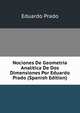 Nociones De Geometria Analitica De Dos Dimensiones Por Eduardo Prado (Spanish Edition), Eduardo Prado 