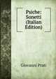 Psiche: Sonetti (Italian Edition), Giovanni Prati 
