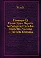 L'europe Et L'am?rique Depuis Le Congr?s D'aix-La-Chapelle, Volume 1 (French Edition), Pradt 