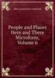 People and Places Here and There Microform, Volume 6, Mara Louise Pratt-Chadwick 