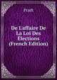 De L'affaire De La Loi Des ?lections (French Edition), Pradt 