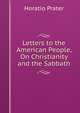 Letters to the American People, On Christianity and the Sabbath, Horatio Prater 