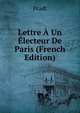 Lettre A Un Electeur De Paris (French Edition), Pradt 